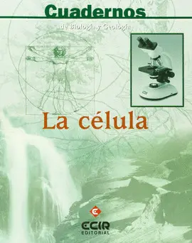 CELULA, LA -CUADERNOS BIOLOGIA Y GEOLOGIA