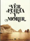 VER ITALIA Y MORIR