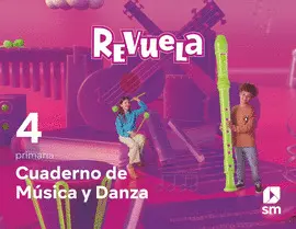 4 CUADERNO MÚSICA Y DANZA. 4 PRIMARIA. REVUELA