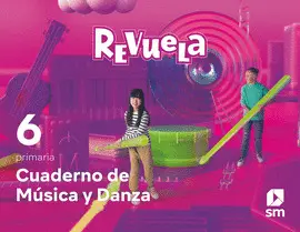 6 CUADERNO MÚSICA Y DANZA. 6 PRIMARIA. REVUELA