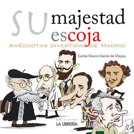 SU MAJESTAD ESCOJA. ANÉCDOTAS DIVERTIDAS DE MADRID SU MAJESTAD ESCOJA. ANÉCDOTAS DIVERTIDAS DE MADRID