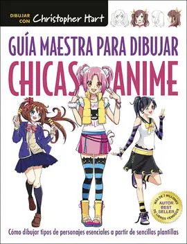 GUÍA MAESTRA PARA DIBUJAR CHICAS ANIME GUÍA MAESTRA PARA DIBUJAR CHICAS ANIME
