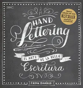 HANDLETTERING. EL ARTE DE LA BELLA ESCRITURA. NUEVA EDICIÓN. HANDLETTERING. EL ARTE DE LA BELLA ESCRITURA. NUEVA EDICIÓN.
