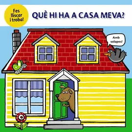 QUÈ HI HA A CASA MEVA? QUÈ HI HA A CASA MEVA?