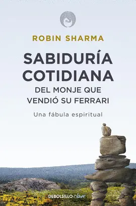 SABIDURíA COTIDIANA DEL MONJE QUE VENDIó SU FERRARI