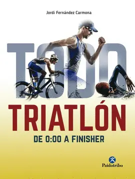TODO TRIATLÓN: DE 0:00 A FINISHER