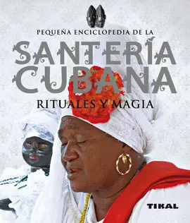 SANTERÍA CUBANA RITUALES Y MAGIA SANTERÍA CUBANA RITUALES Y MAGIA