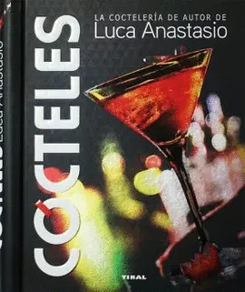 CÓCTELES. LA COCTELER­A DE AUTOR DE LUCA ANASTASIO