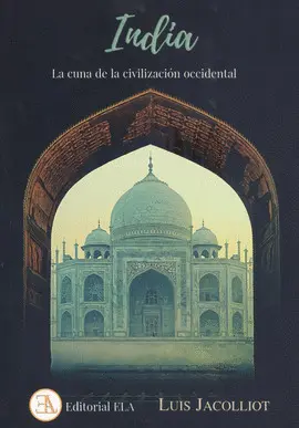 INDIA LA CUNA DE LA CIVILIZACION OCCIDENTAL INDIA LA CUNA DE LA CIVILIZACION OCCIDENTAL