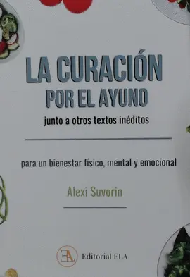 LA CURACIÓN POR EL AYUNO, JUNTO A OTROS TEXTOS INÉDITOS LA CURACIÓN POR EL AYUNO, JUNTO A OTROS TEXTOS INÉDITOS