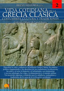 BREVE HISTORIA DE LA VIDA COTIDIANA DE LA GRECIA CLÁSICA