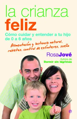 CRIANZA FELIZ - COMO CUIDAR Y ENTENDER A TU HIJO 0-6 AÑOS CRIANZA FELIZ - COMO CUIDAR Y ENTENDER A TU HIJO 0-6 AÑOS