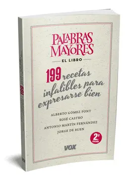 PALABRAS MAYORES. 199 RECETAS INFALIBLES PARA EXPRESARSE BIEN PALABRAS MAYORES. 199 RECETAS INFALIBLES PARA EXPRESARSE BIEN