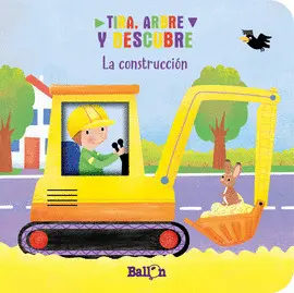 TIRA, ABRE Y DESCUBRE - LA CONSTRUCCIÓN TIRA, ABRE Y DESCUBRE - LA CONSTRUCCIÓN