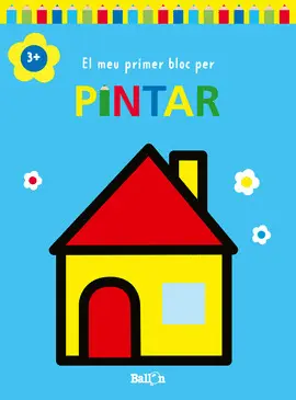 EL MEU PRIMER BLOC PER PINTAR CASA +3 EL MEU PRIMER BLOC PER PINTAR CASA +3