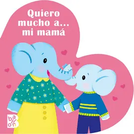 QUIERO MUCHO A
MI MAMÁ QUIERO MUCHO A
MI MAMÁ