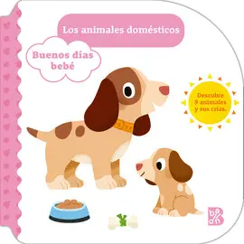 BUENOS DIAS BEBE. ANIMALES DOMESTICOS BUENOS DIAS BEBE. ANIMALES DOMESTICOS