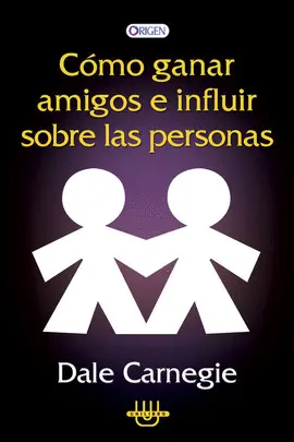 Como Ganar Amigos e Influir Sobre las Personas