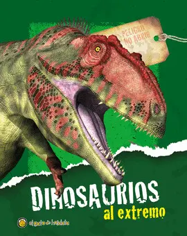 DINOSAURIOS AL EXTREMO DINOSAURIOS AL EXTREMO