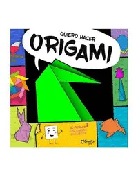 QUIERO HACER ORIGAMI QUIERO HACER ORIGAMI