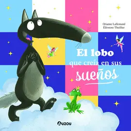 EL LOBO QUE CREÍA EN SUS SUEÑOS EL LOBO QUE CREÍA EN SUS SUEÑOS