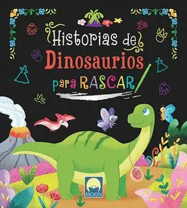 HISTORIAS DE DINOSAURIOS PARA RASCAR HISTORIAS DE DINOSAURIOS PARA RASCAR