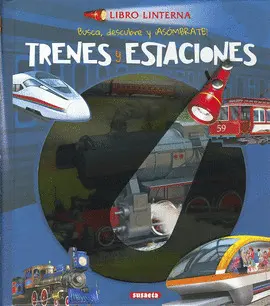 Trenes y Estaciones. Libro Linterna