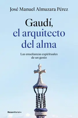 Gaudi el Arquitecto del Alma
