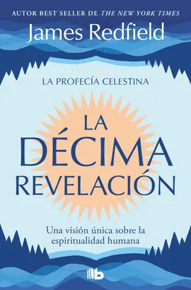 LA DÉCIMA REVELACIÓN (LA PROFECÍA CELESTINA 2)