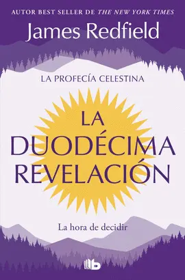 LA DUODÉCIMA REVELACIÓN (LA PROFECÍA CELESTINA 4)