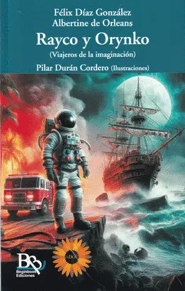 RAYCO Y ORYNKO. VIAJEROS DE LA IMAGINACION RAYCO Y ORYNKO. VIAJEROS DE LA IMAGINACION