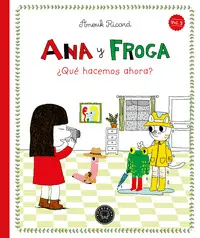 Ana y Froga ¿Que Hacemos Ahora?
