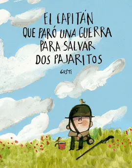 El Capitán que Paró una Guerra para Salvar Dos Pajaritos