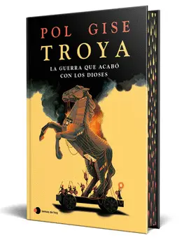 Troya, la Guerra que Acabó con los Dioses
