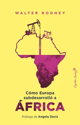 CÓMO EUROPA SUBDESARROLLÓ A ÁFRICA CÓMO EUROPA SUBDESARROLLÓ A ÁFRICA