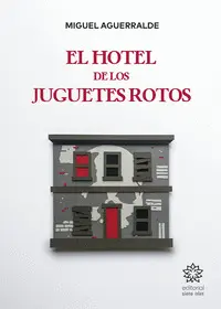 El Hotel de los Juguetes Rotos
