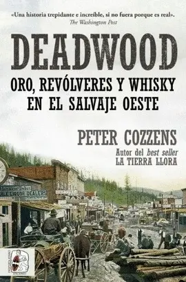 Deadwood. Oro, Revólveres y Whisky en el Salvaje Oeste