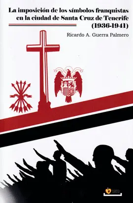 La Imposicion de los Simbolos Franquistas en la Ciudad de Sta Cruz de Tenerife