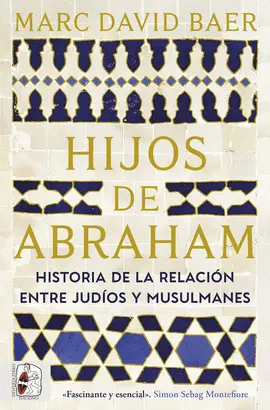 Hijos de Abraham. Historia de la Relación entre Judíos y Musulmanes