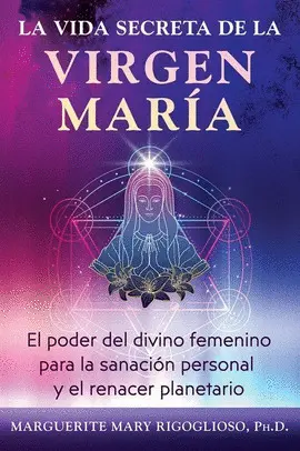 La Vida Secreta de la Virgen Maria